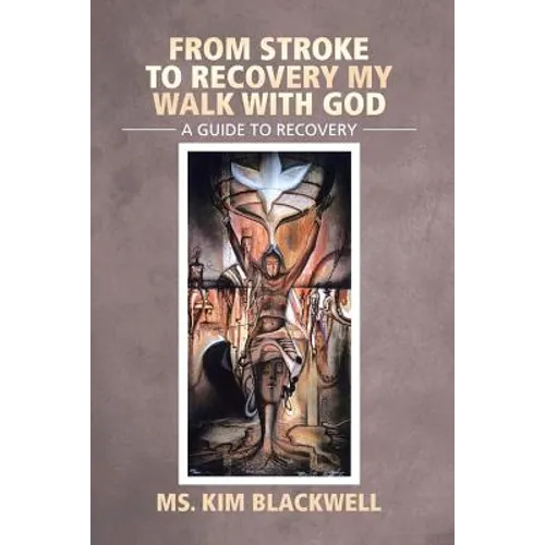 From Stroke to Recovery My Walk with God: A Guide to Recovery - Paperback