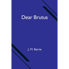 Dear Brutus - Paperback