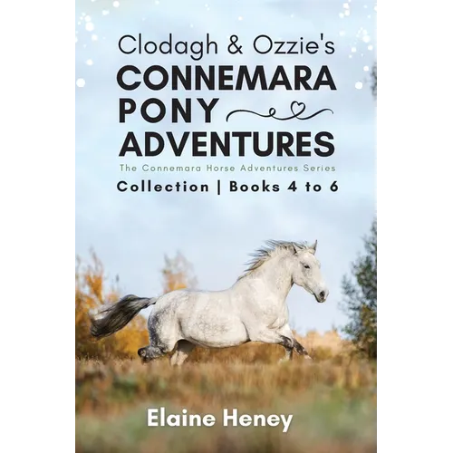 Clodagh & Ozzie's Connemara Pony Adventures The Connemara Horse Adventures Series Collection - Books 4 to 6 - Paperback