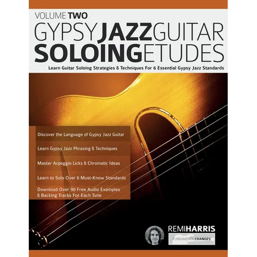 Gypsy Jazz Guitar Soloing Etudes - Volume Two: Learn Guitar Soloing Strategies & Techniques For 6 Essential Gypsy Jazz Standards - Paperback
