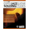 Gypsy Jazz Guitar Soloing Etudes - Volume Two: Learn Guitar Soloing Strategies & Techniques For 6 Essential Gypsy Jazz Standards - Paperback