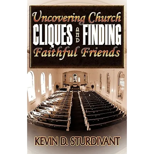 Uncovering Church Cliques and Finding Faithful Friends - Paperback