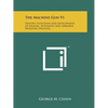 The Machine Gun V1: History, Evolution And Development Of Manual, Automatic And Airborne Repeating Weapons - Paperback