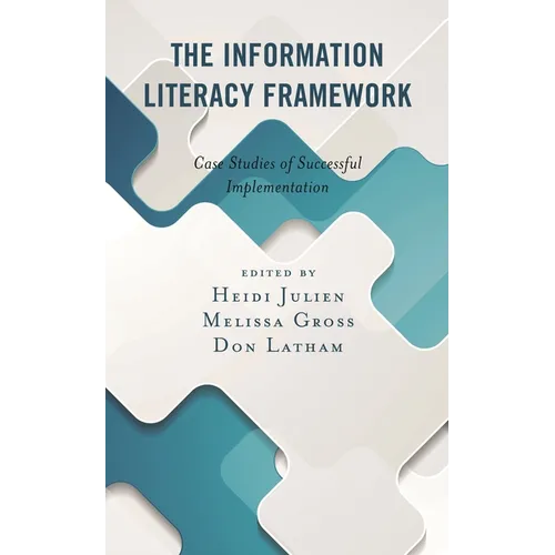 The Information Literacy Framework: Case Studies of Successful Implementation - Paperback