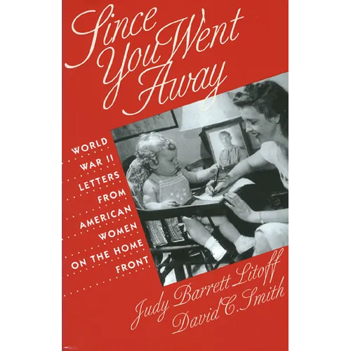 Since You Went Away: World War II Letters from American Women on the Home Front - Paperback
