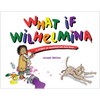 What If Wilhelmina - Hardcover