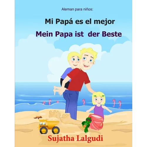 Aleman para ninos: Mi Papa Es El Mejor: Libro infantil ilustrado español-alemán (Edición bilingüe), bilingue aleman español, Aleman Libro - Paperback