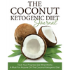 The Coconut Ketogenic Diet Journal: Track Your Progress See What Works: A Must for Anyone on the Coconut Ketogenic Diet - Paperback