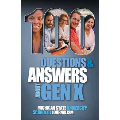 100 Questions and Answers About Gen X Plus 100 Questions and Answers About Millennials: Forged by economics, technology, pop culture and work - Paperback
