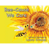 Bee-Cause We Care: About Honey Bees - Paperback