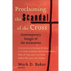 Proclaiming the Scandal of the Cross: Contemporary Images of the Atonement - Paperback
