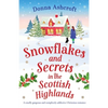 Snowflakes and Secrets in the Scottish Highlands: A totally gorgeous and completely addictive Christmas romance - Paperback