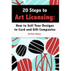 20 Steps to Art Licensing: How to Sell Your Designs to Greeting Card and Gift Companies - Paperback