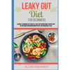 Leaky Gut Diet For Beginners: A Guide To Enhance Gut Health, Leaky Gut Repair And Fix With Lots Of Delicious And Nourishing Recipes For Good Meal Pl - Paperback