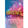 Crystals: Beginner's Guide to Crystal Healing and How to Heal the Human Energy Field through the Power of Crystals and Healing Stones - Paperback
