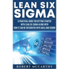 Lean Six Sigma: A Practical Guide for Getting Started with Lean Six Sigma along with How It Can Be Integrated with Agile and Scrum - Hardcover