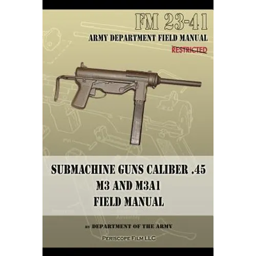 Submachine Guns Caliber .45 M3 and M3A1: FM 23-41 - Paperback