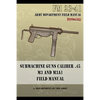 Submachine Guns Caliber .45 M3 and M3A1: FM 23-41 - Paperback