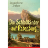 Die Schloßkinder Auf Rabenburg: Kinder- Und Jugendroman - Paperback