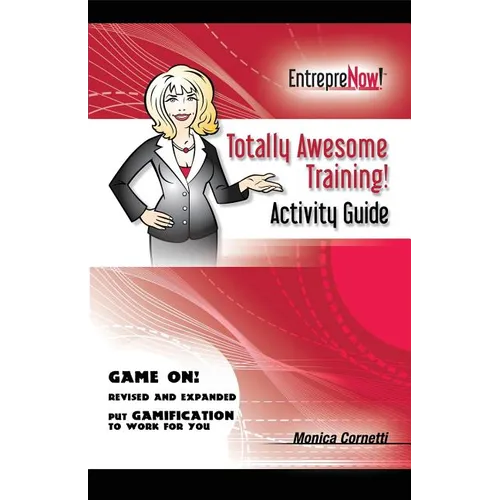 Totally Awesome Training Activity Guide Book: How to Put Gamification to Work for You - Paperback