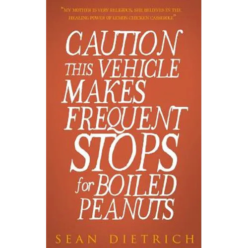 Caution: This Vehicle Makes Frequent Stops For Boiled Peanuts - Paperback
