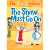 Fix-It Friends: The Show Must Go On - Paperback