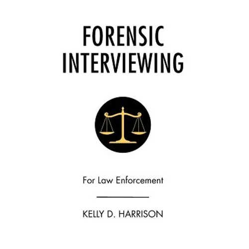 Forensic Interviewing: For Law Enforcement - Hardcover