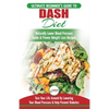Dash Diet: The Ultimate Beginner's Guide To Dash Diet to Naturally Lower Blood Pressure & Proven Weight Loss Recipes (Dash Diet Book, Recipes, Natural - Paperback