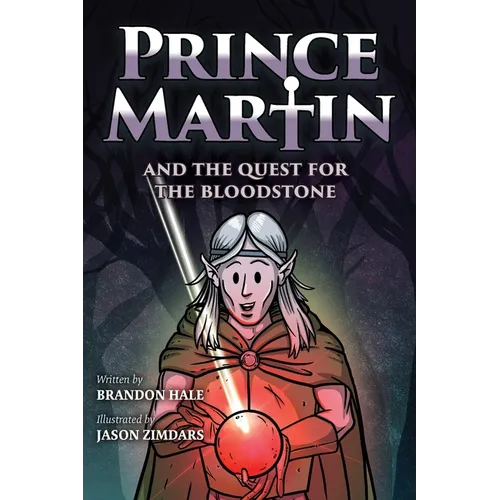 Prince Martin and the Quest for the Bloodstone: A Heroic Saga About Faithfulness, Fortitude, and Redemption (Grayscale Art Edition) - Paperback