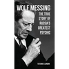 Wolf Messing: The True Story of Russia`s Greatest Psychic - Hardcover