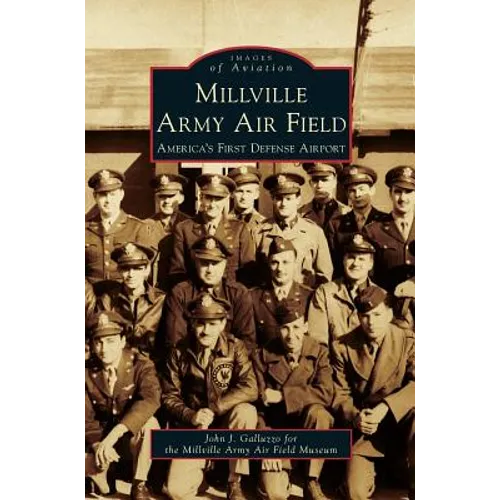 Millville Army Air Field: America's First Defense Airport - Hardcover