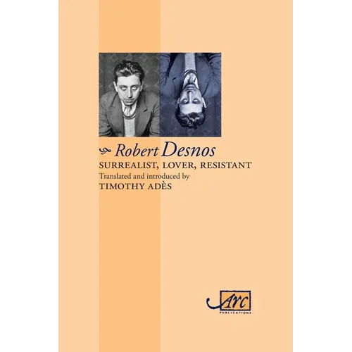 Surrealist, Lover, Resistant: Collected Poems - Arc Classic Translations - Paperback