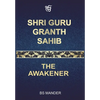 Shri Guru Granth Sahib: The Awakener - Hardcover