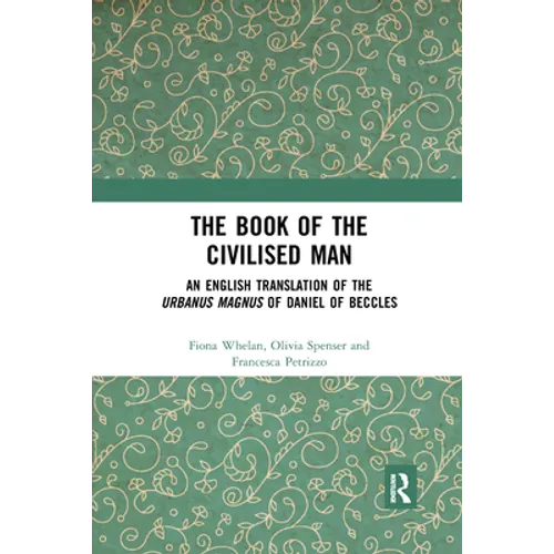 The Book of the Civilised Man: An English Translation of the Urbanus Magnus of Daniel of Beccles - Paperback