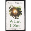 What I See: A Collection of Poems - Paperback