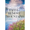 Faith to Remove Mountains - Paperback