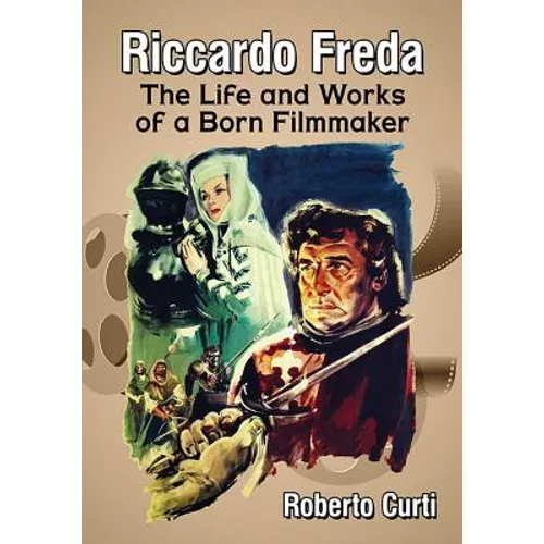 Riccardo Freda: The Life and Works of a Born Filmmaker - Paperback