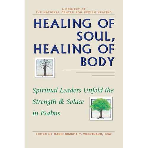 Healing of Soul, Healing of Body: Spiritual Leaders Unfold the Strength and Solace in Psalms - Paperback