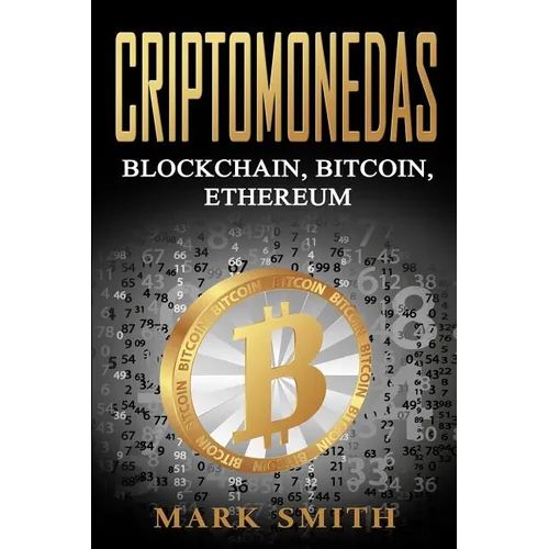 Criptomonedas: Blockchain, Bitcoin, Ethereum (Libro en Español/Cryptocurrency Book Spanish Version) - Paperback