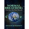 Normal Breathing: The Key to Vital Health - Paperback