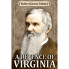 A Defence of Virginia: And Through Her of the South in the Recent and Pending Contests Against the Sectional Party - Paperback