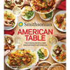 Smithsonian American Table: The Foods, People, and Innovations That Feed Us - Hardcover