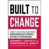 Built to Change: How to Achieve Sustained Organizational Effectiveness - Hardcover