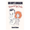 Bob Hope's Bungalow (hardback): Tales From The Typing Trenches - Hardcover