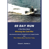 69 Day Run: A Sea Story About Winning the Cold War - Hardcover