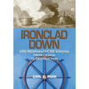 Ironclad Down: USS Merrimack-CSS Virginia from Design to Destruction - Paperback