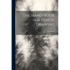 The Hand-book Of Pencil Drawing - Paperback