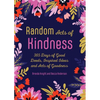Random Acts of Kindness: 365 Days of Good Deeds, Inspired Ideas and Acts of Goodness - Paperback