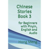 Chinese Stories Book 3: for Beginners with Pinyin, English and Audio - Paperback