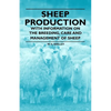 Sheep Production - With Information on the Breeding, Care and Management of Sheep - Paperback